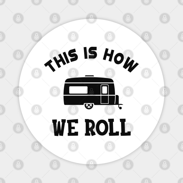 RV Camper - This is how I roll Magnet by KC Happy Shop